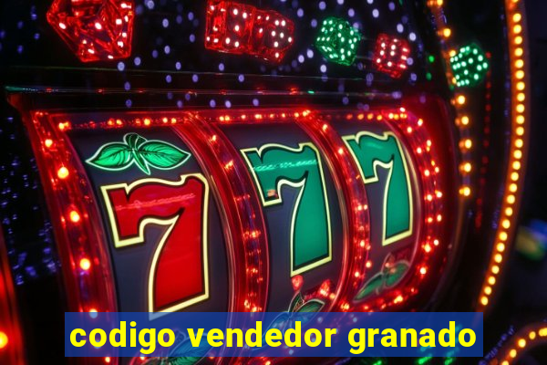 codigo vendedor granado